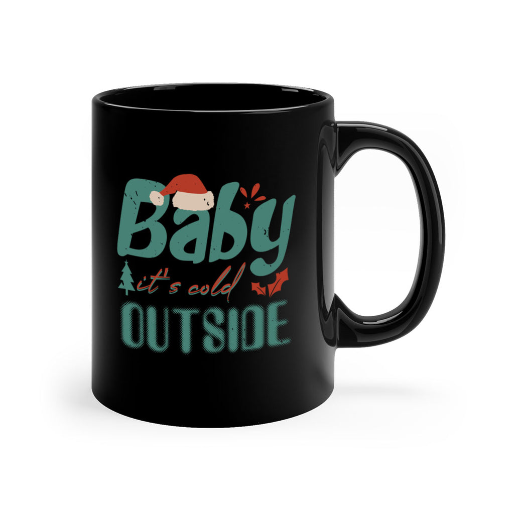 baby it’s cold outside 318#- christmas-Mug / Coffee Cup