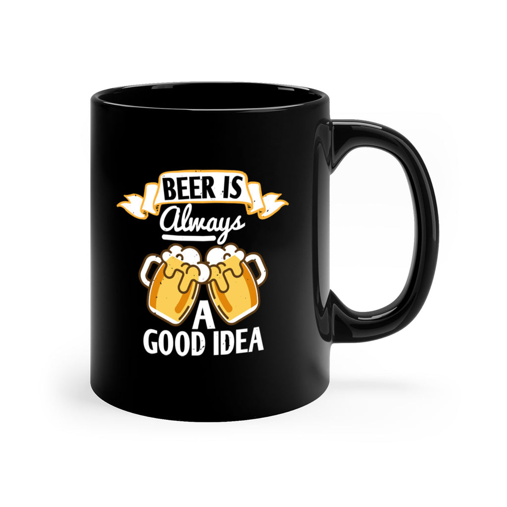 beer is always a good idea 108#- beer-Mug / Coffee Cup