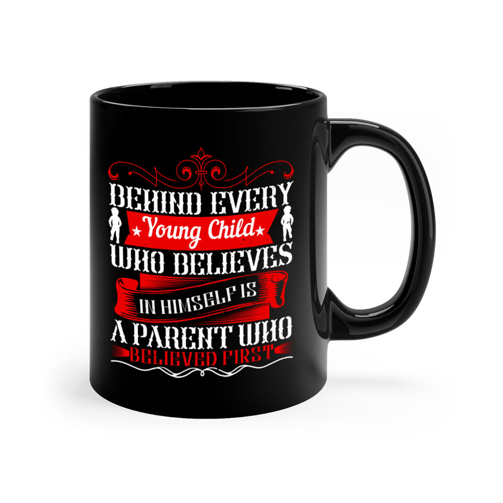 behind every young child who believes in himself is a parent who believed first 4#- parents day-Mug / Coffee Cup