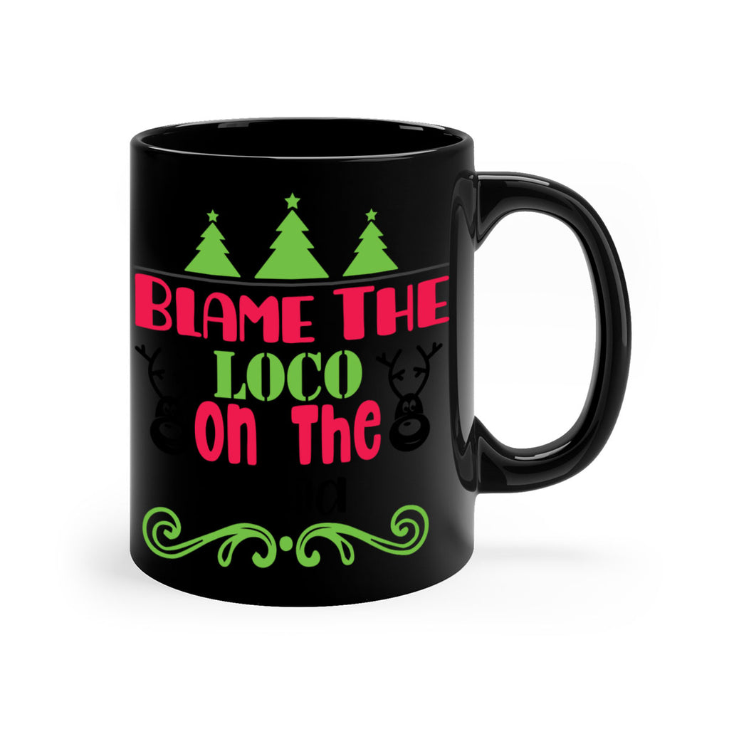 blame the loco on the cocoa style 79#- christmas-Mug / Coffee Cup