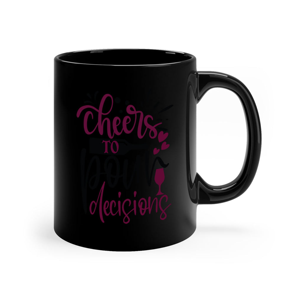 cheers to pour decisions 202#- wine-Mug / Coffee Cup