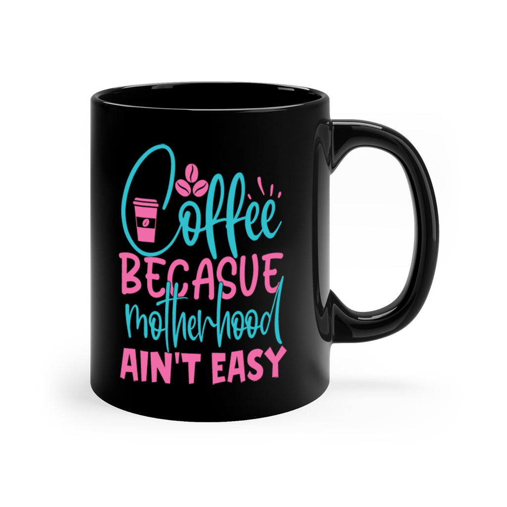 coffee becasue motherhood aint easy 250#- coffee-Mug / Coffee Cup