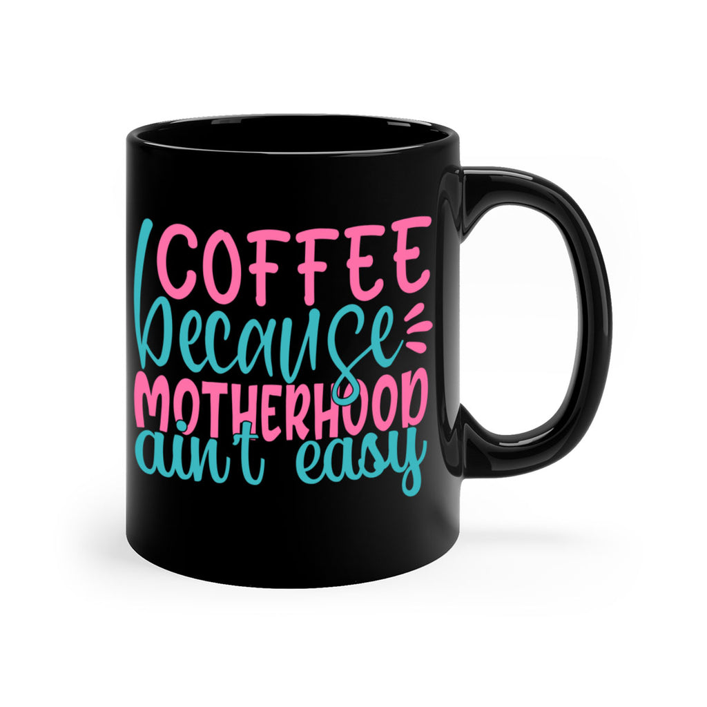 coffee becasue motherhood aint easy 352#- mom-Mug / Coffee Cup