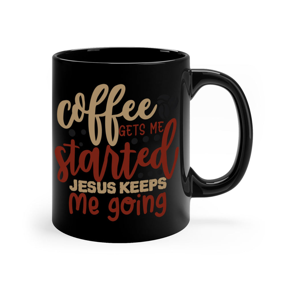 coffee gets me started jesus keeps me going 221#- coffee-Mug / Coffee Cup