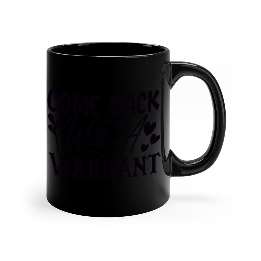 come back with a warrant 81#- home-Mug / Coffee Cup