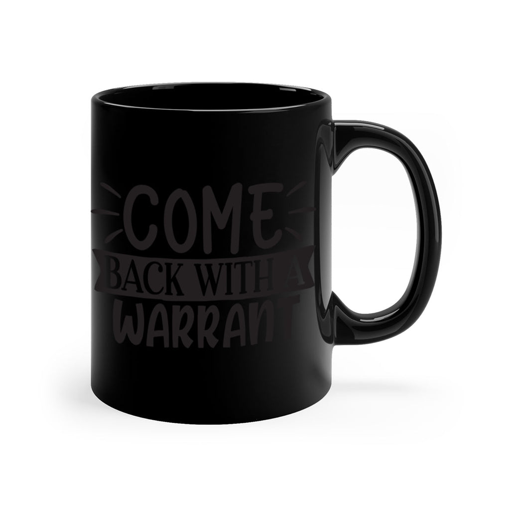 come back with a warrant 82#- home-Mug / Coffee Cup