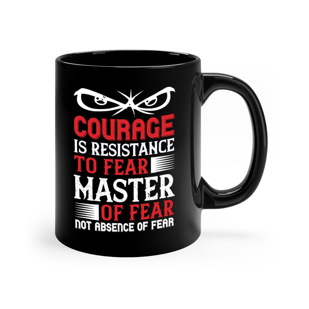 courage is resistance to fear mastery of fear—not absence of fear 64#- veterns day-Mug / Coffee Cup