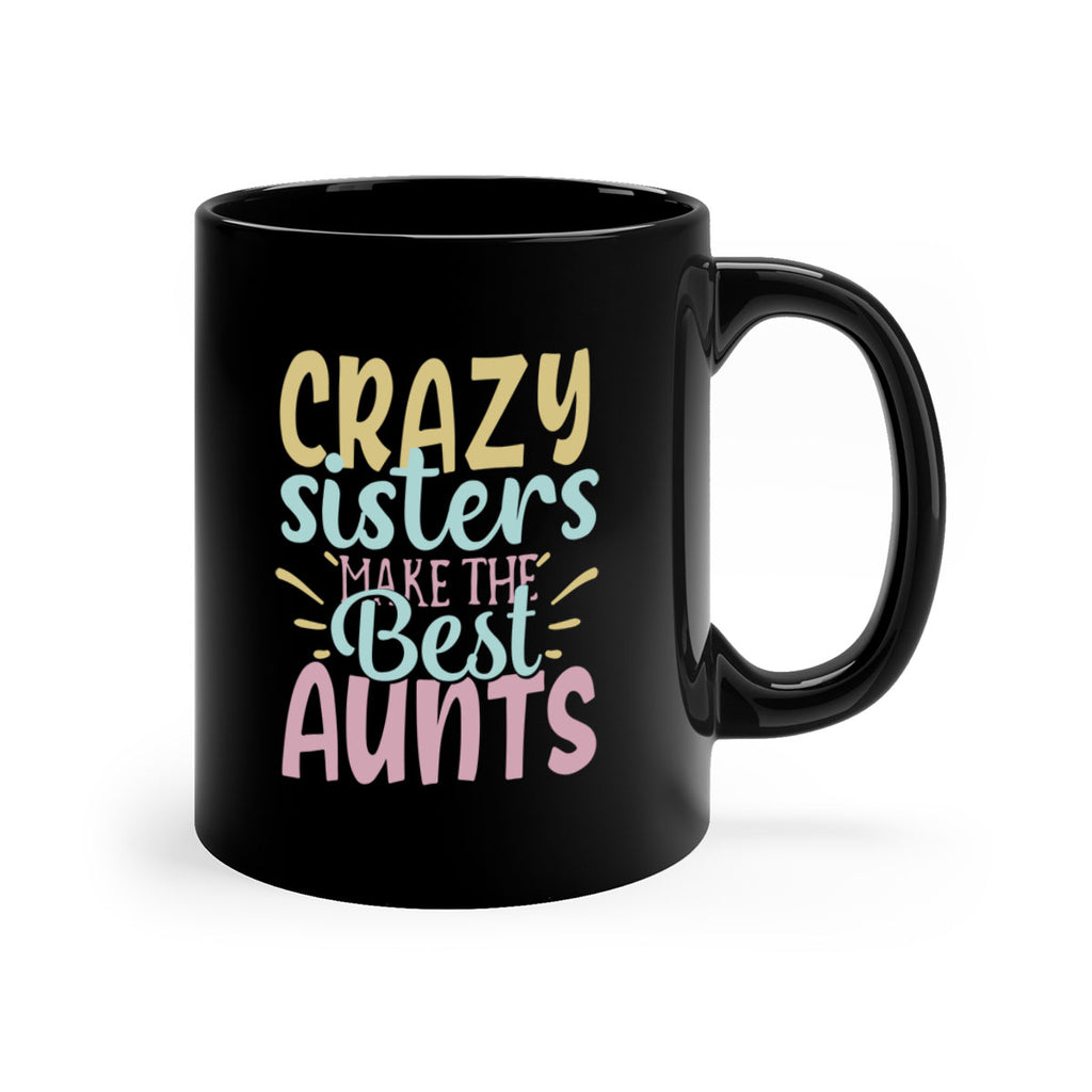 crazy sisters make the best aunts 69#- sister-Mug / Coffee Cup