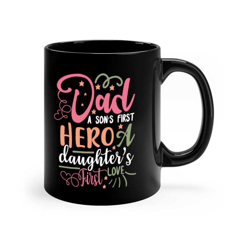 dad a son’s first hero a daughters first love 96#- fathers day-Mug / Coffee Cup