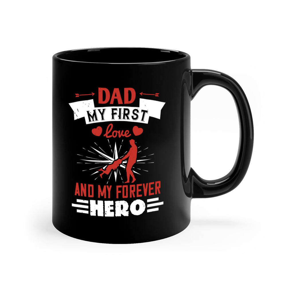 dad my first love and my forever hero 114#- fathers day-Mug / Coffee Cup