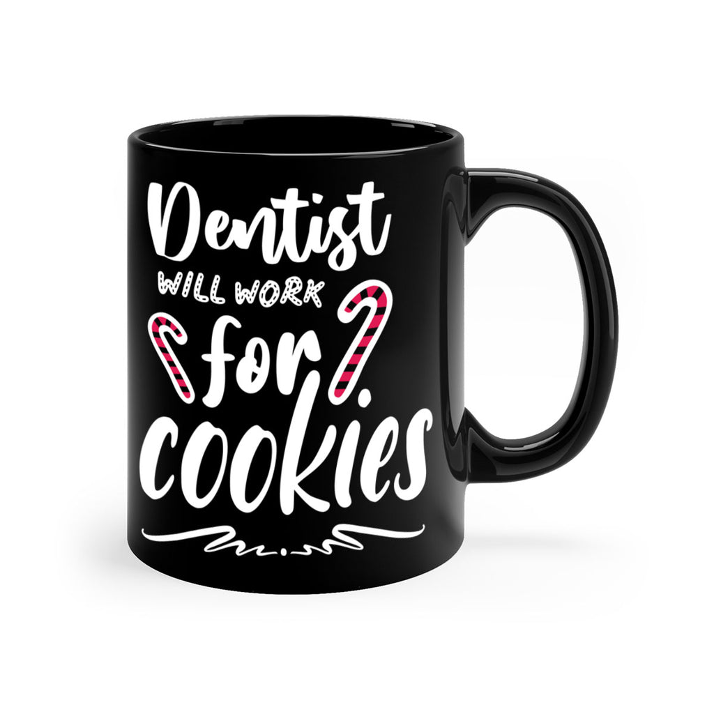 dentist will work for cookies style 180#- christmas-Mug / Coffee Cup