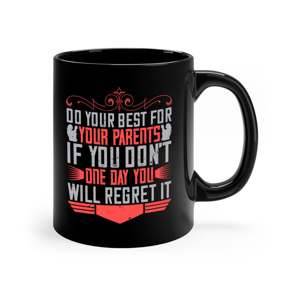 do your best for your parents if you don’t one day you will regret it 1#- parents day-Mug / Coffee Cup