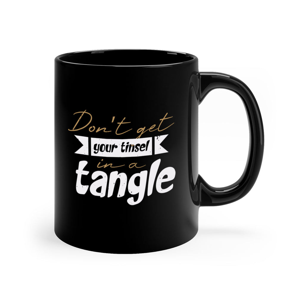 don’t get your tinsel in a tangle 428#- christmas-Mug / Coffee Cup