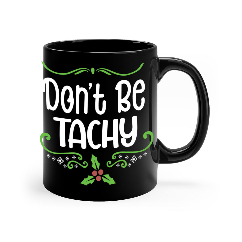 don't be tachy (2) style 183#- christmas-Mug / Coffee Cup