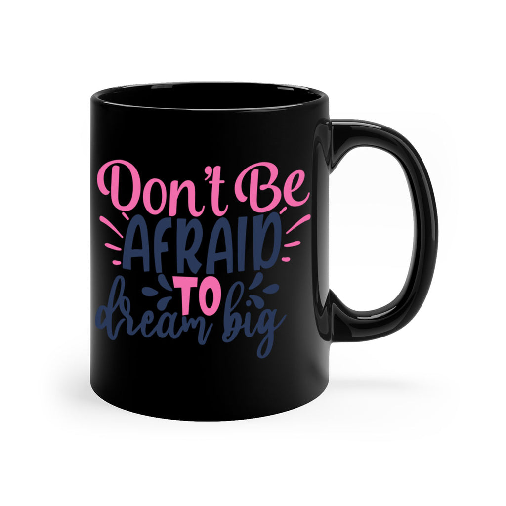 dont be afraid to dream big Style 123#- motivation-Mug / Coffee Cup