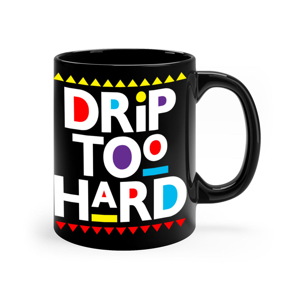 drip too hard 163#- black words - phrases-Mug / Coffee Cup