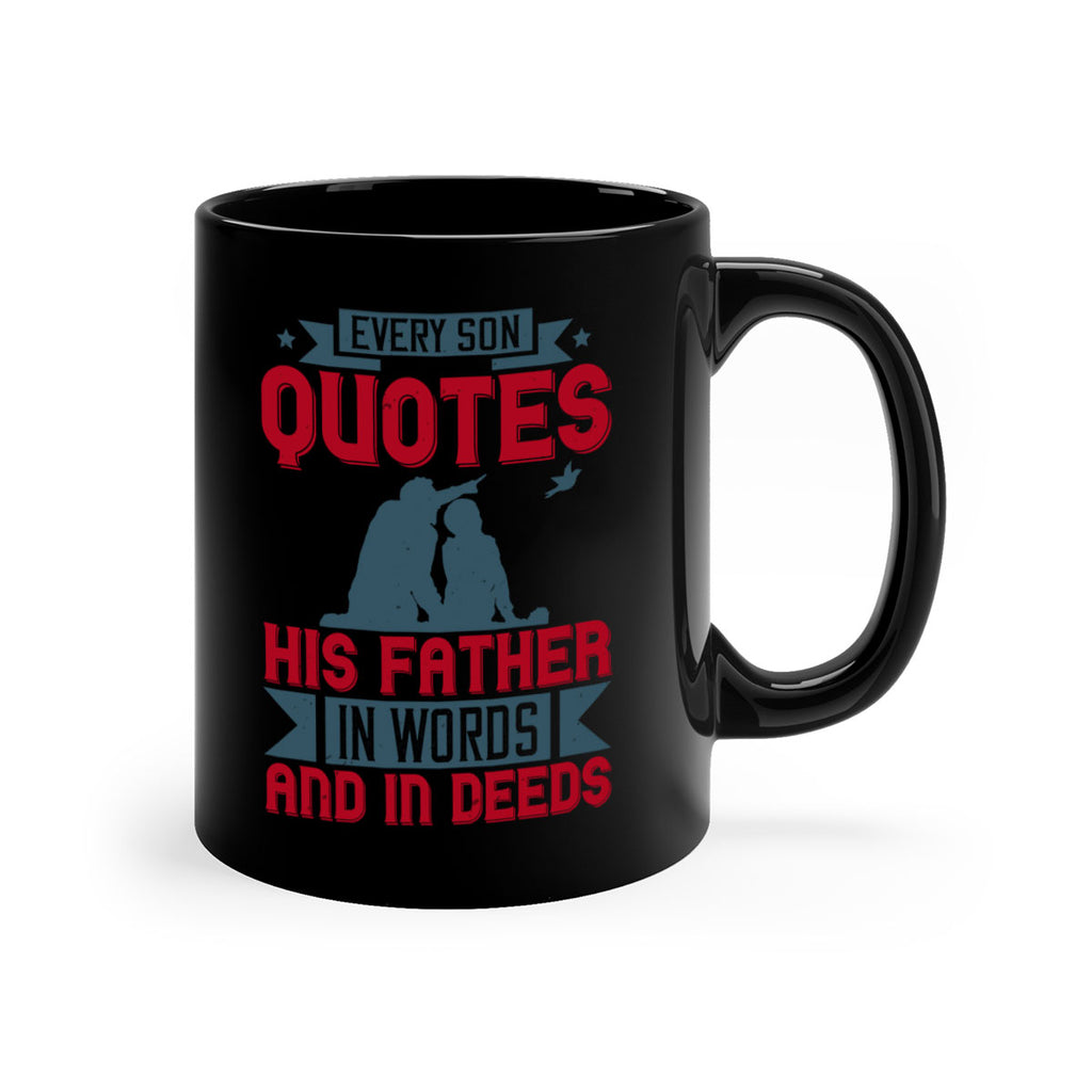 every son quotes his father in words and in deeds 265#- fathers day-Mug / Coffee Cup