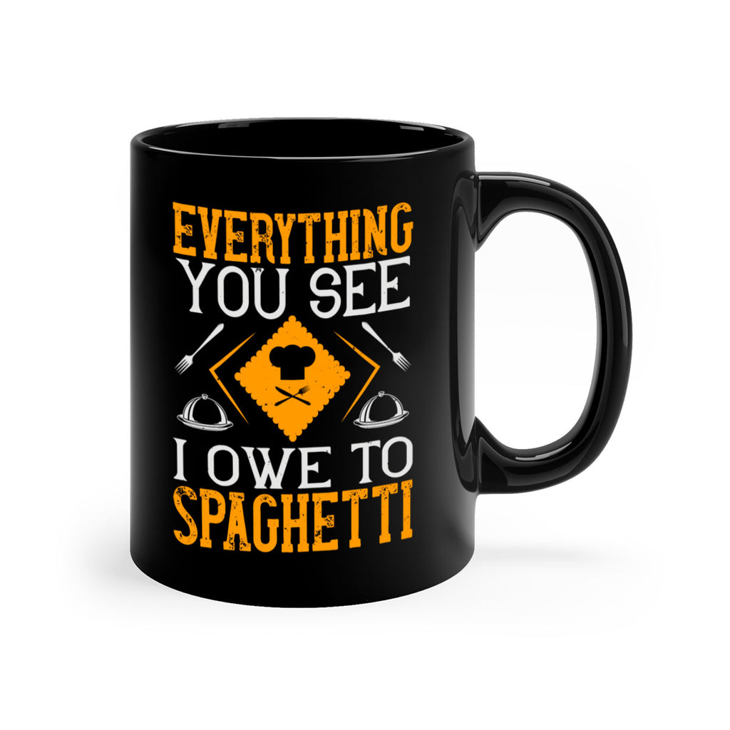 everything you see i owe to spaghetti 42#- cooking-Mug / Coffee Cup