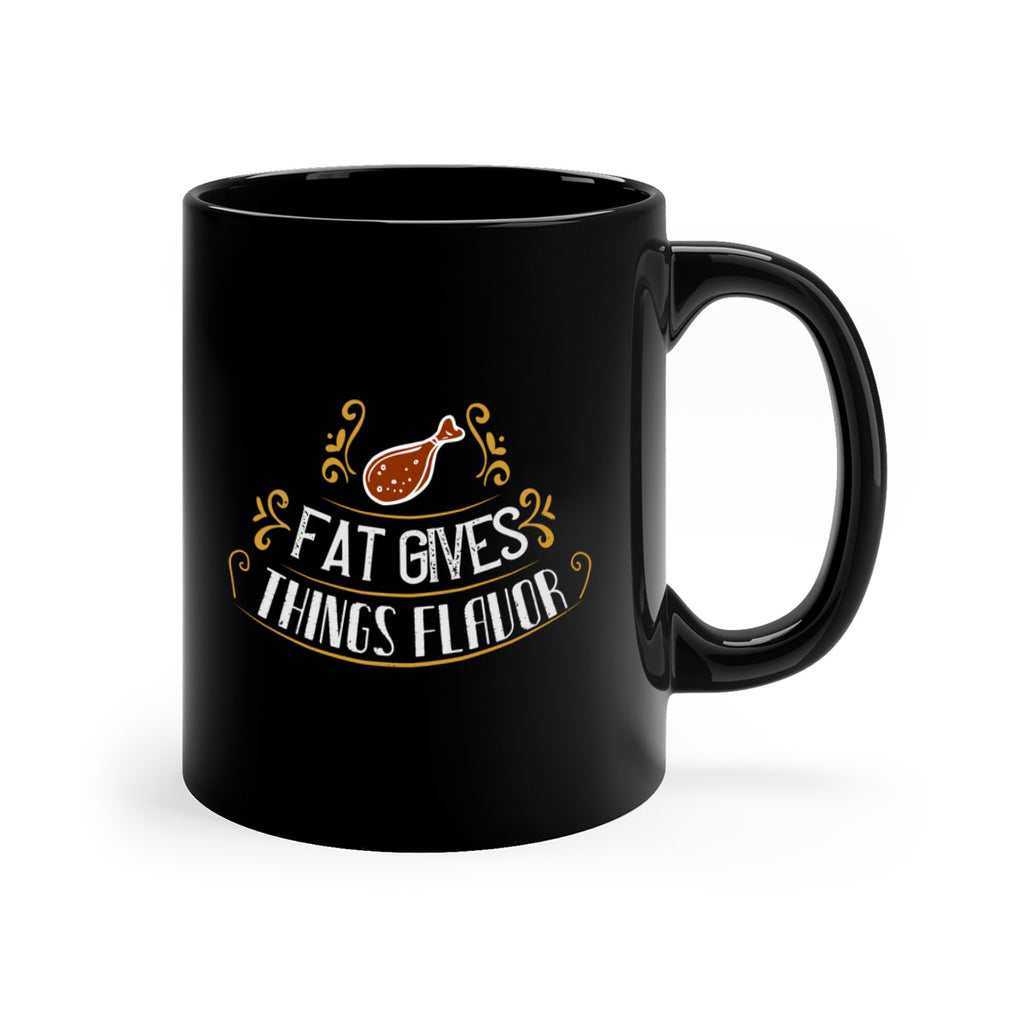 fat gives things flavor 41#- cooking-Mug / Coffee Cup