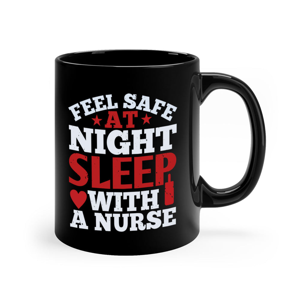 feel safe at night sleep with a nurse Style 225#- nurse-Mug / Coffee Cup