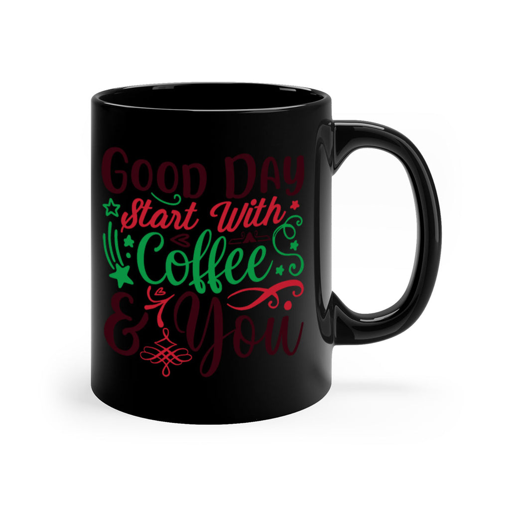 good day start with coffee you 272#- christmas-Mug / Coffee Cup