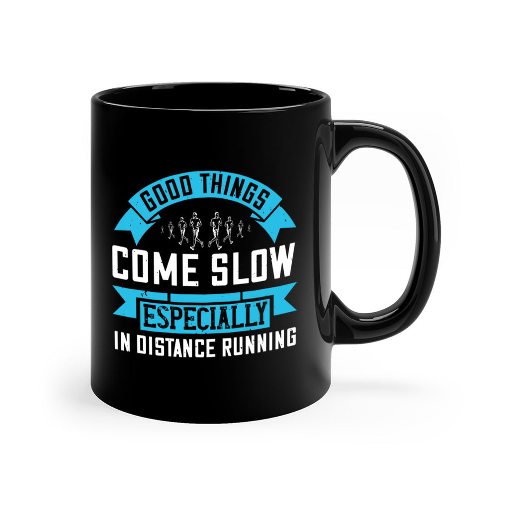 good things come slow especially in distance running 44#- running-Mug / Coffee Cup