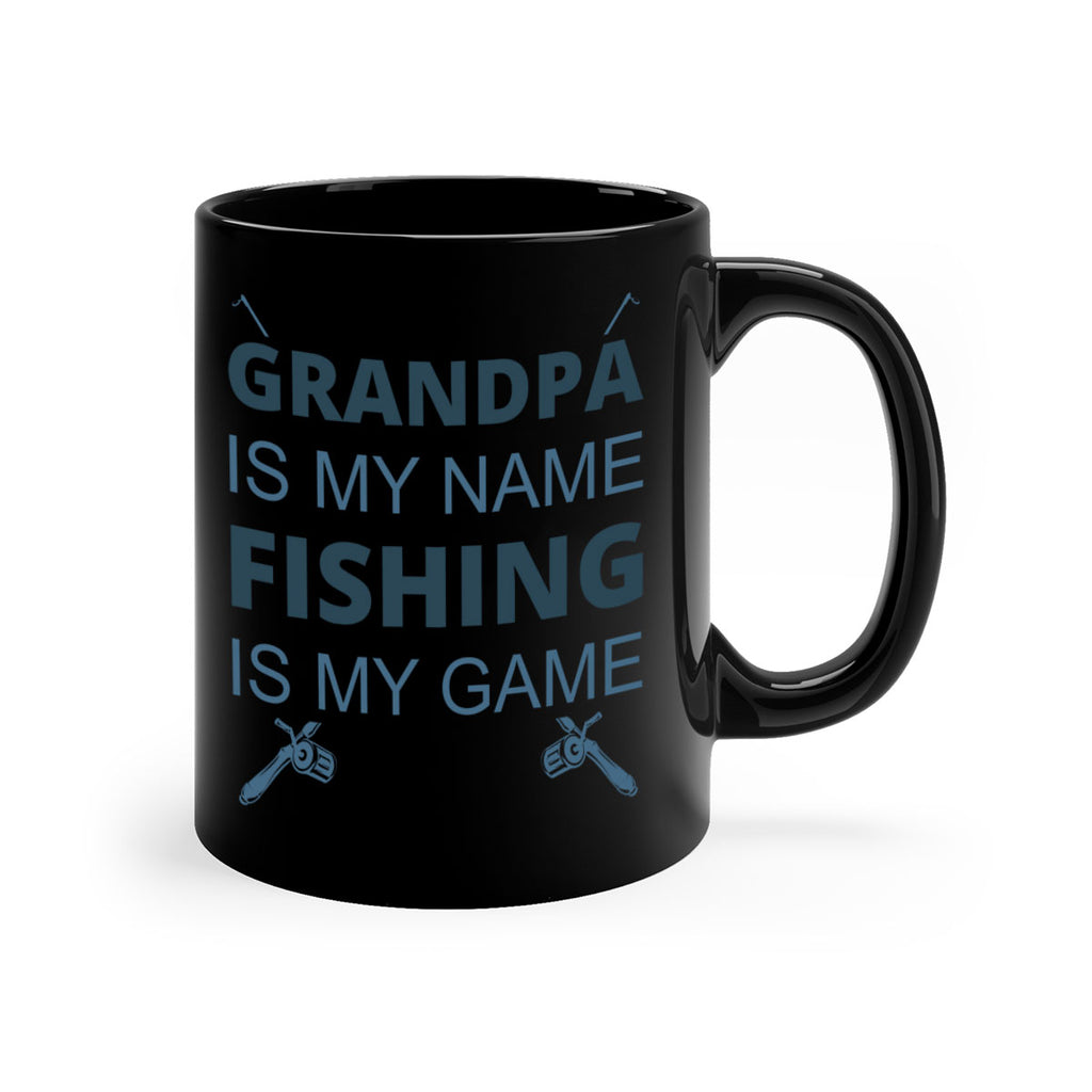 grandpa is my name 124#- fishing-Mug / Coffee Cup