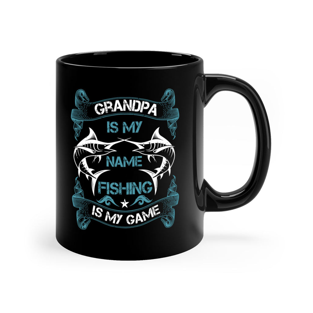 grandpa is my name fishing is my game 260#- fishing-Mug / Coffee Cup