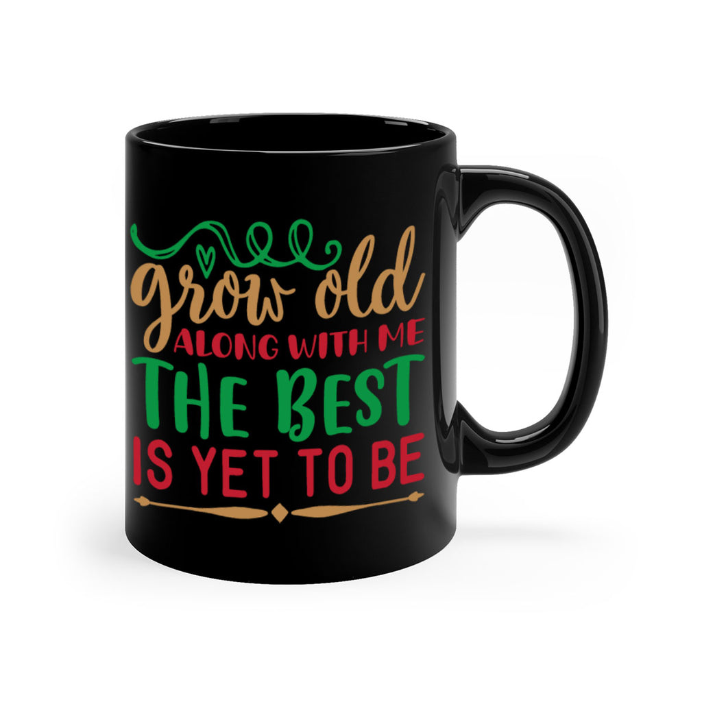 grow old along with me the best is yet to be 270#- christmas-Mug / Coffee Cup