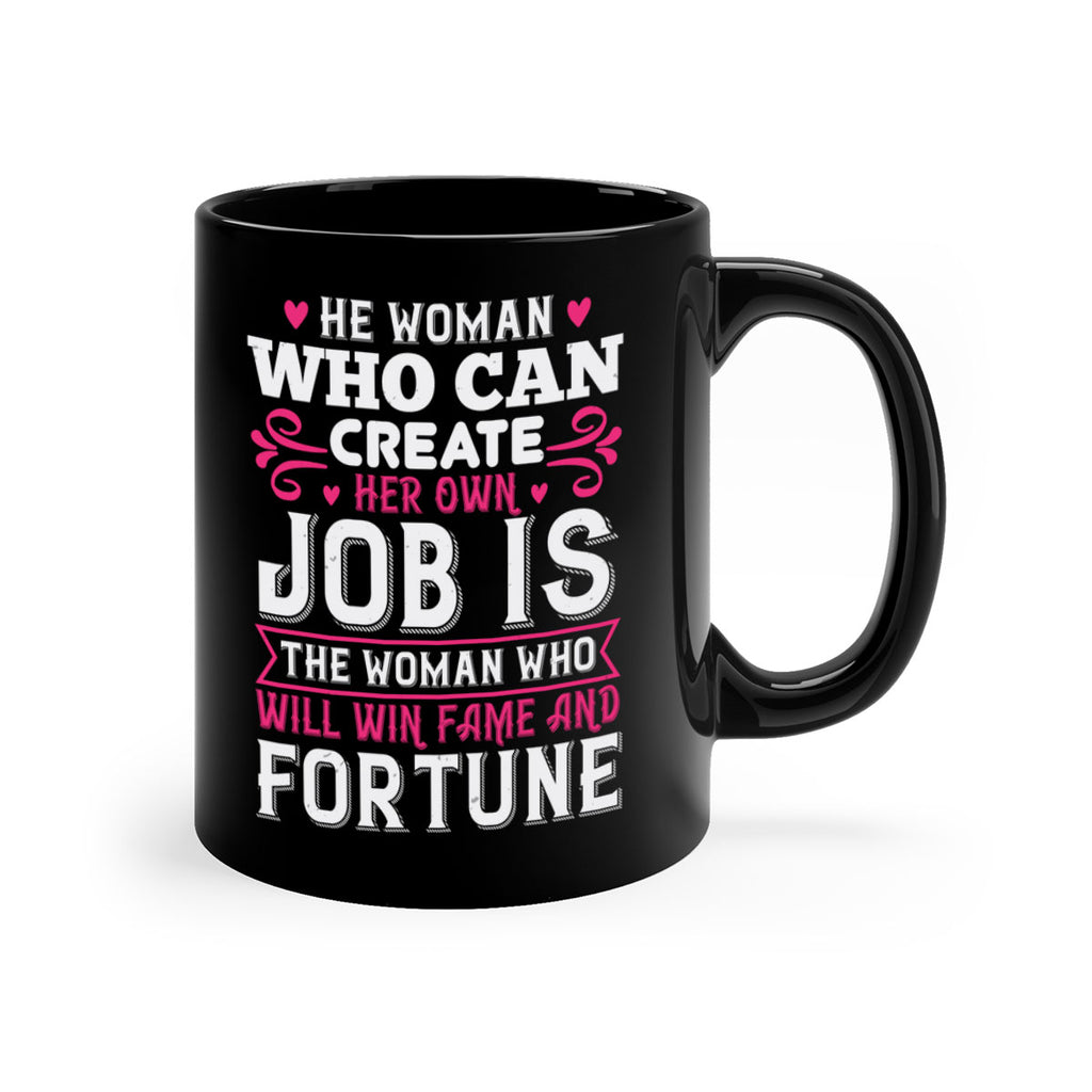 he woman who can create her own job is the woman who will win fame and fortune Style 56#- aunt-Mug / Coffee Cup