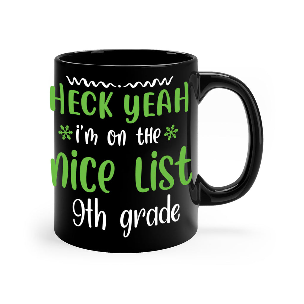 heck yeah i'm on the nice list 9th grade style 284#- christmas-Mug / Coffee Cup