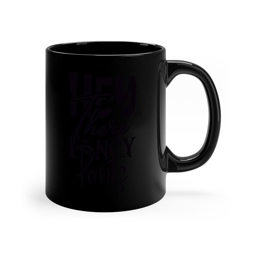 hey there fancy pants 71#- home-Mug / Coffee Cup