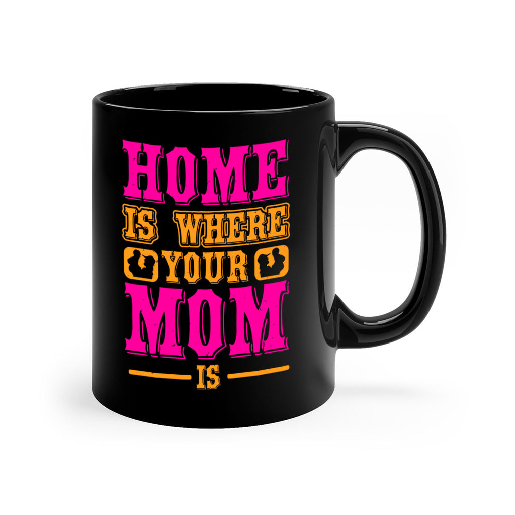 home is where your mom is 72#- mothers day-Mug / Coffee Cup