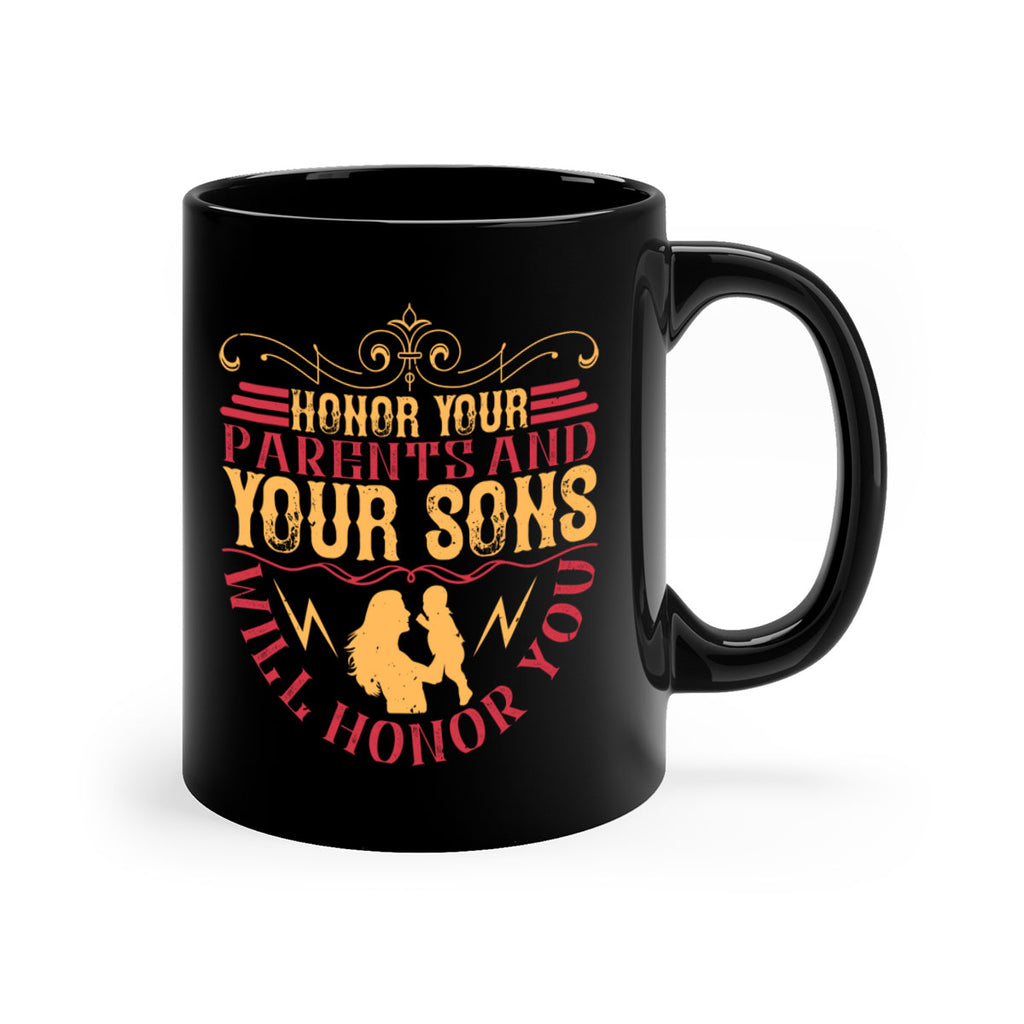 honor your parents and your sons will honor you 47#- parents day-Mug / Coffee Cup