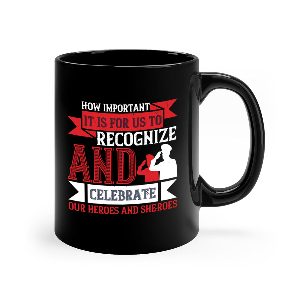 how important it is for us to recognize and celebrate our heroes and sheroes 60#- veterns day-Mug / Coffee Cup