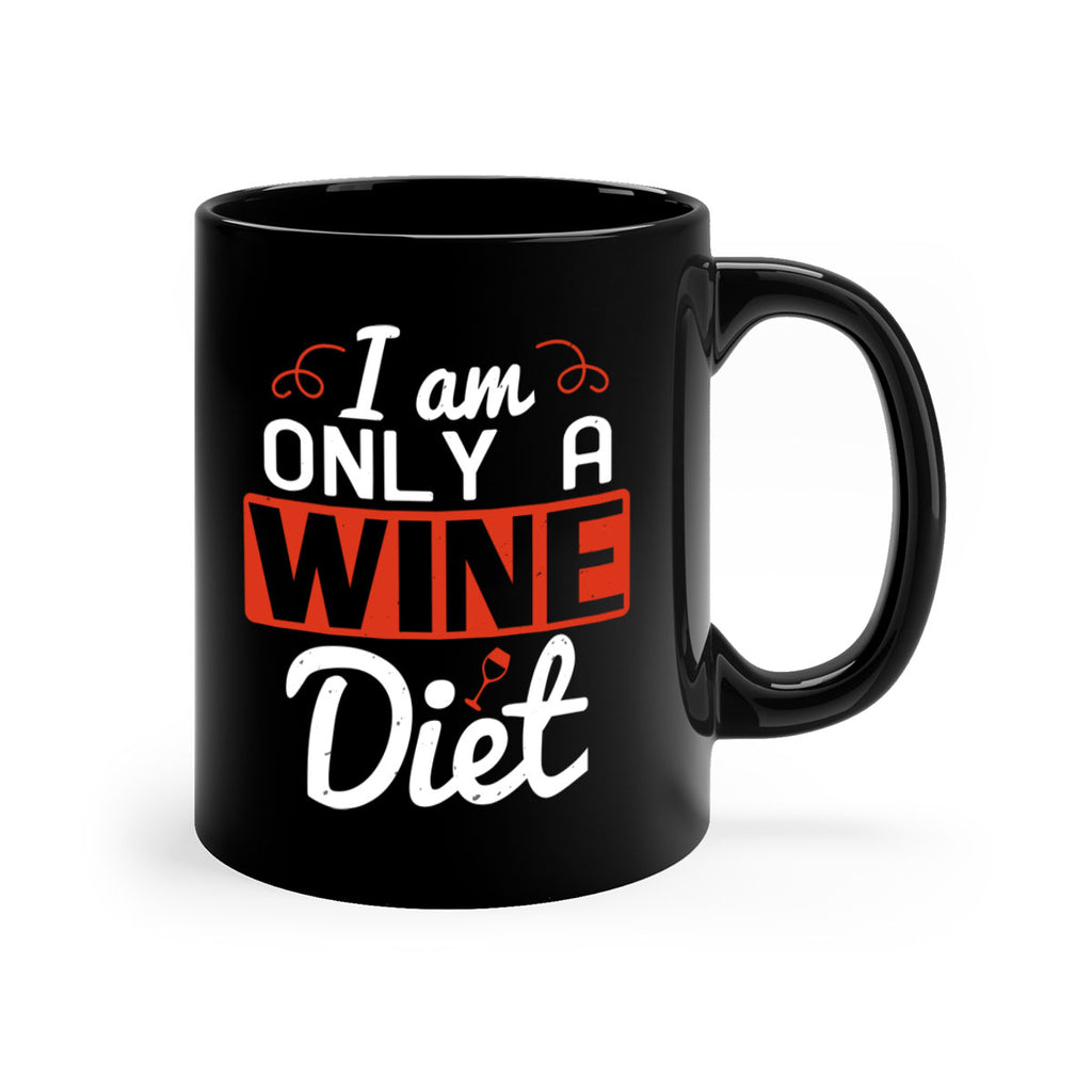 i am only a wine diet 217#- wine-Mug / Coffee Cup