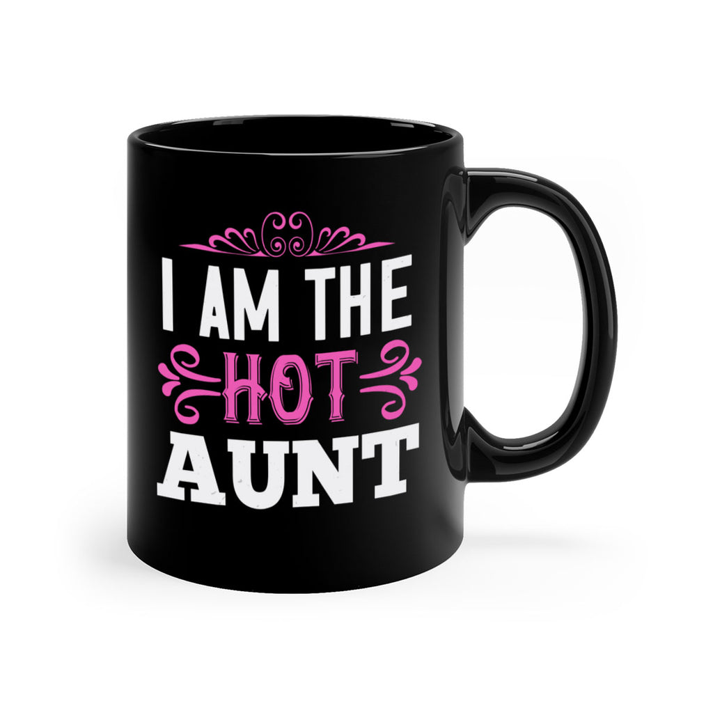 i am the hot aunt Style 54#- aunt-Mug / Coffee Cup