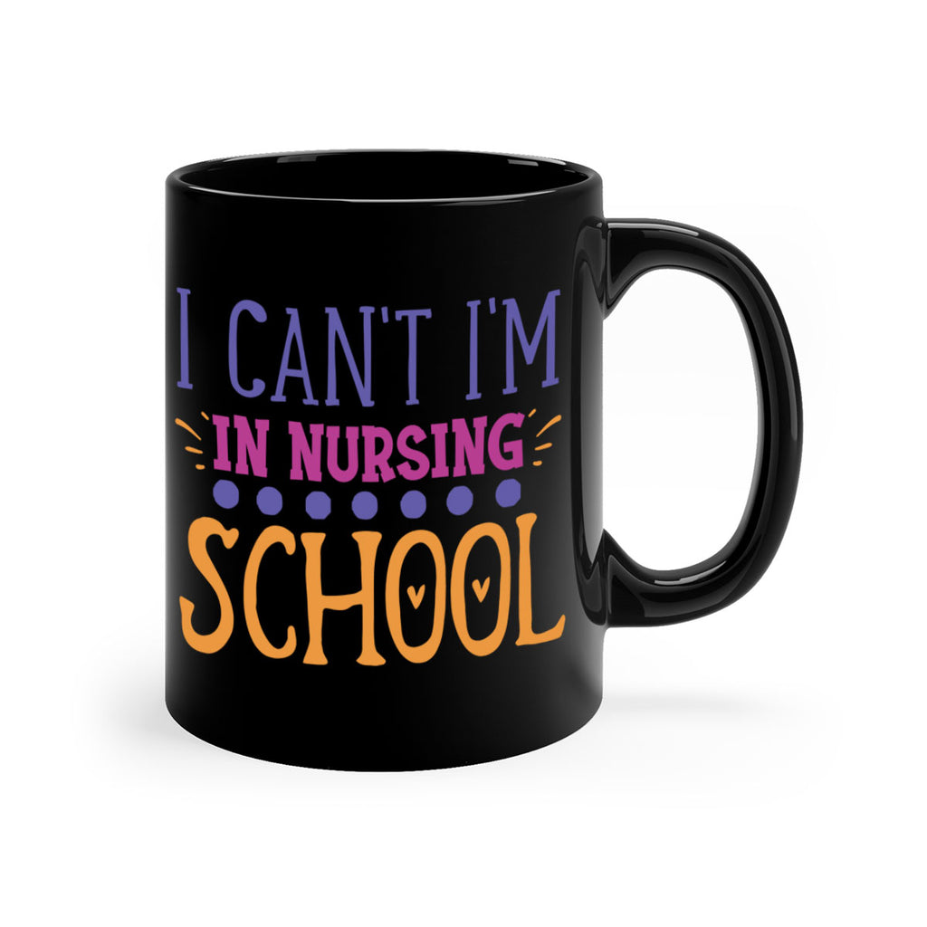 i cant im in nursing school Style 381#- nurse-Mug / Coffee Cup