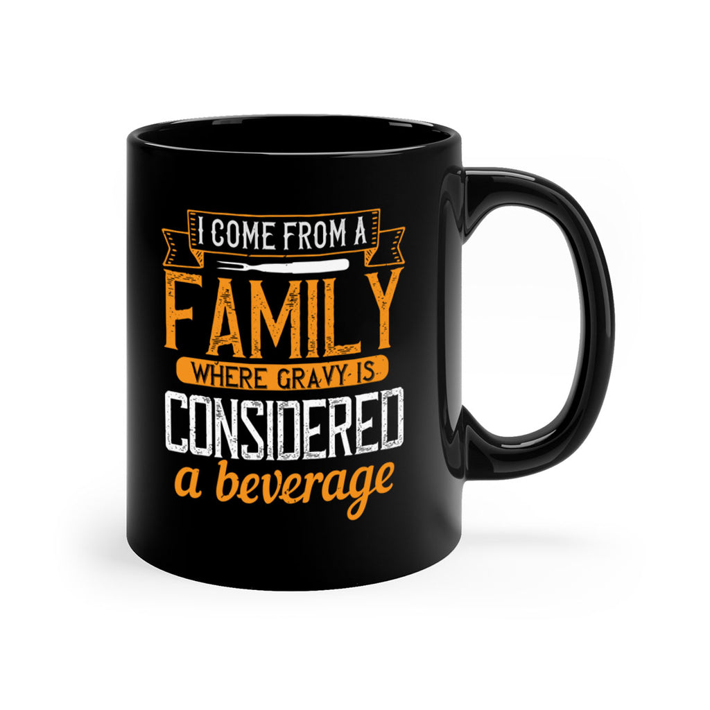 i come from a family where gravy is considered a beverage 35#- cooking-Mug / Coffee Cup