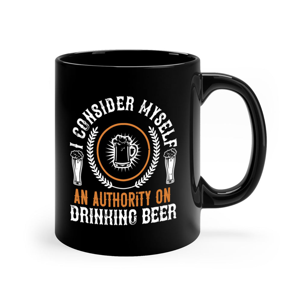 i consider myself an authority on drinking beer 84#- beer-Mug / Coffee Cup