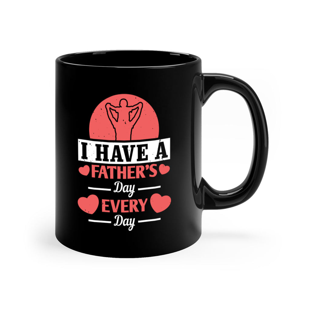 i have a fathers day every day 248#- fathers day-Mug / Coffee Cup