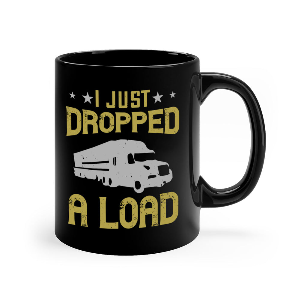 i just dropped a load Style 43#- truck driver-Mug / Coffee Cup