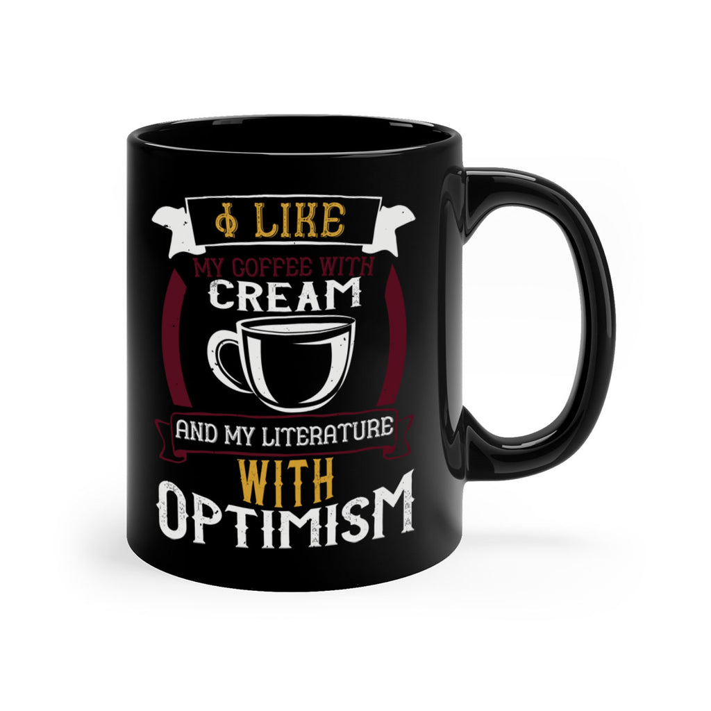 i like my coffee with cream and my literature with optimism 254#- coffee-Mug / Coffee Cup