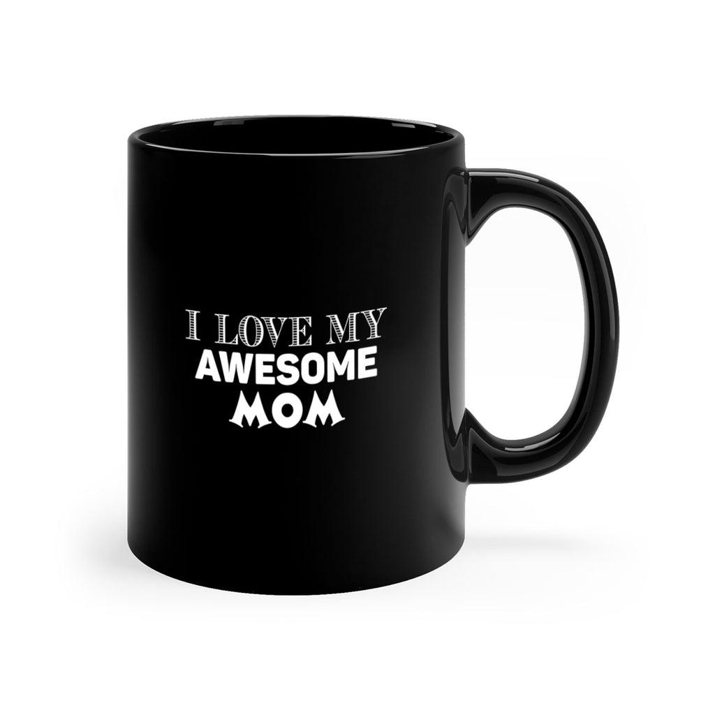 i love my awesome momn 262#- mom-Mug / Coffee Cup