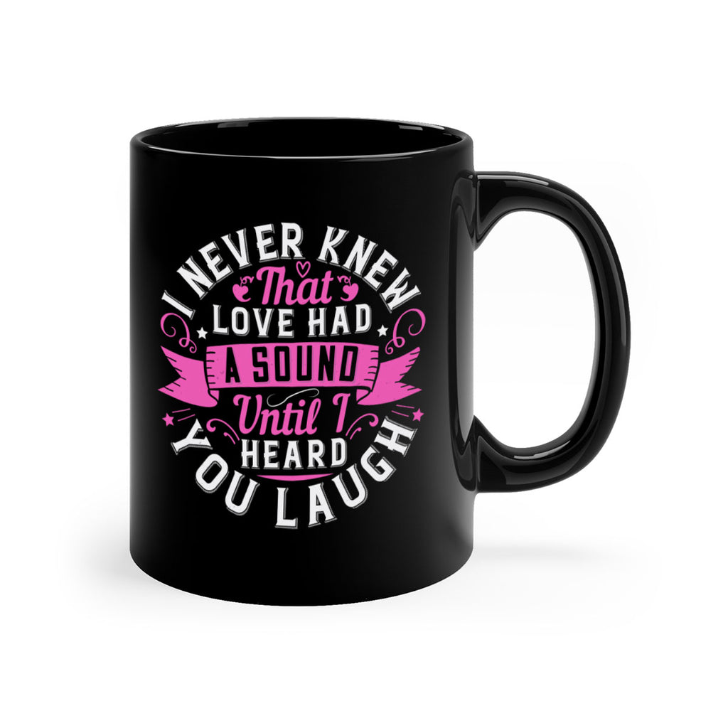 i never knew that love had a sound until i heard you laugh Style 47#- aunt-Mug / Coffee Cup