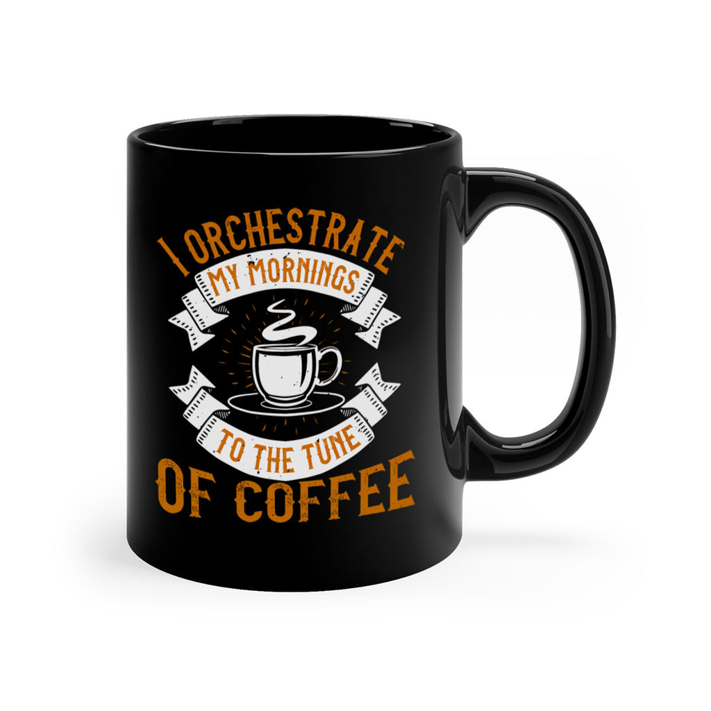 i orchestrate my mornings to the tune of coffee 244#- coffee-Mug / Coffee Cup