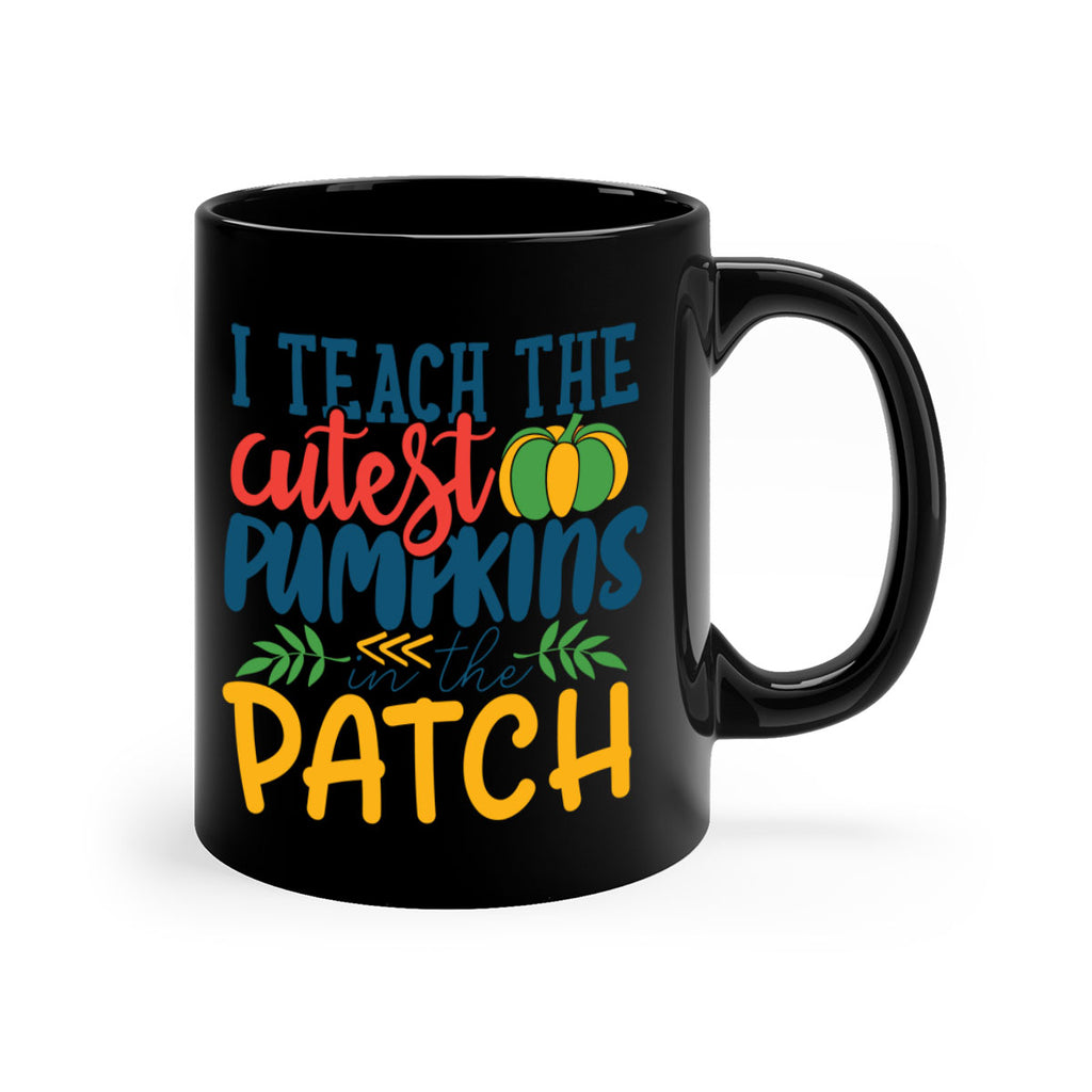 i teach the cutest pumpkins in the patch Style 175#- teacher-Mug / Coffee Cup