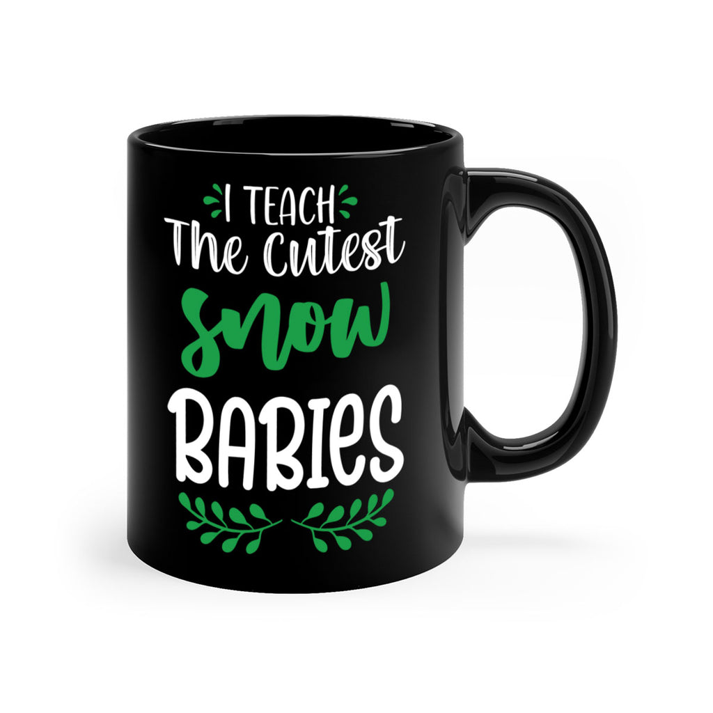 i teach the cutest snow babies style 349#- christmas-Mug / Coffee Cup