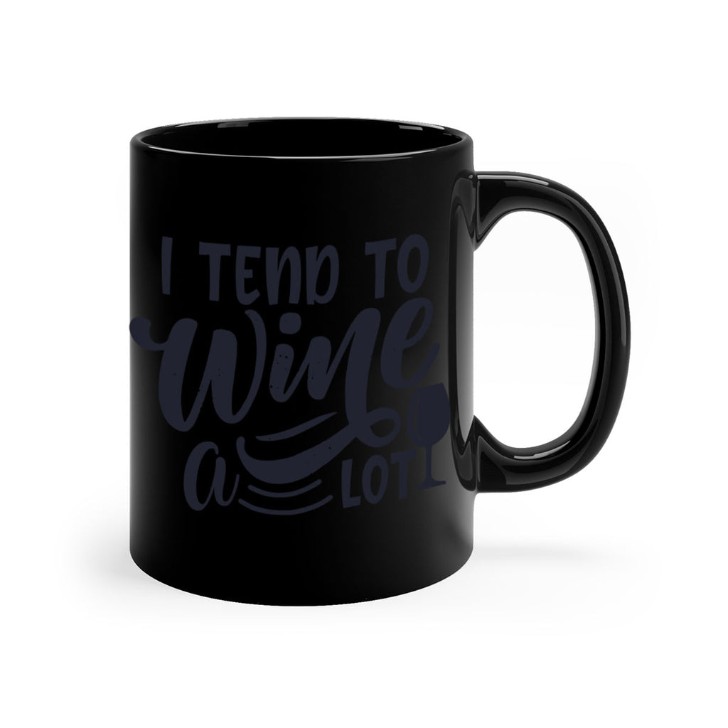 i tend to wine a lot 194#- wine-Mug / Coffee Cup