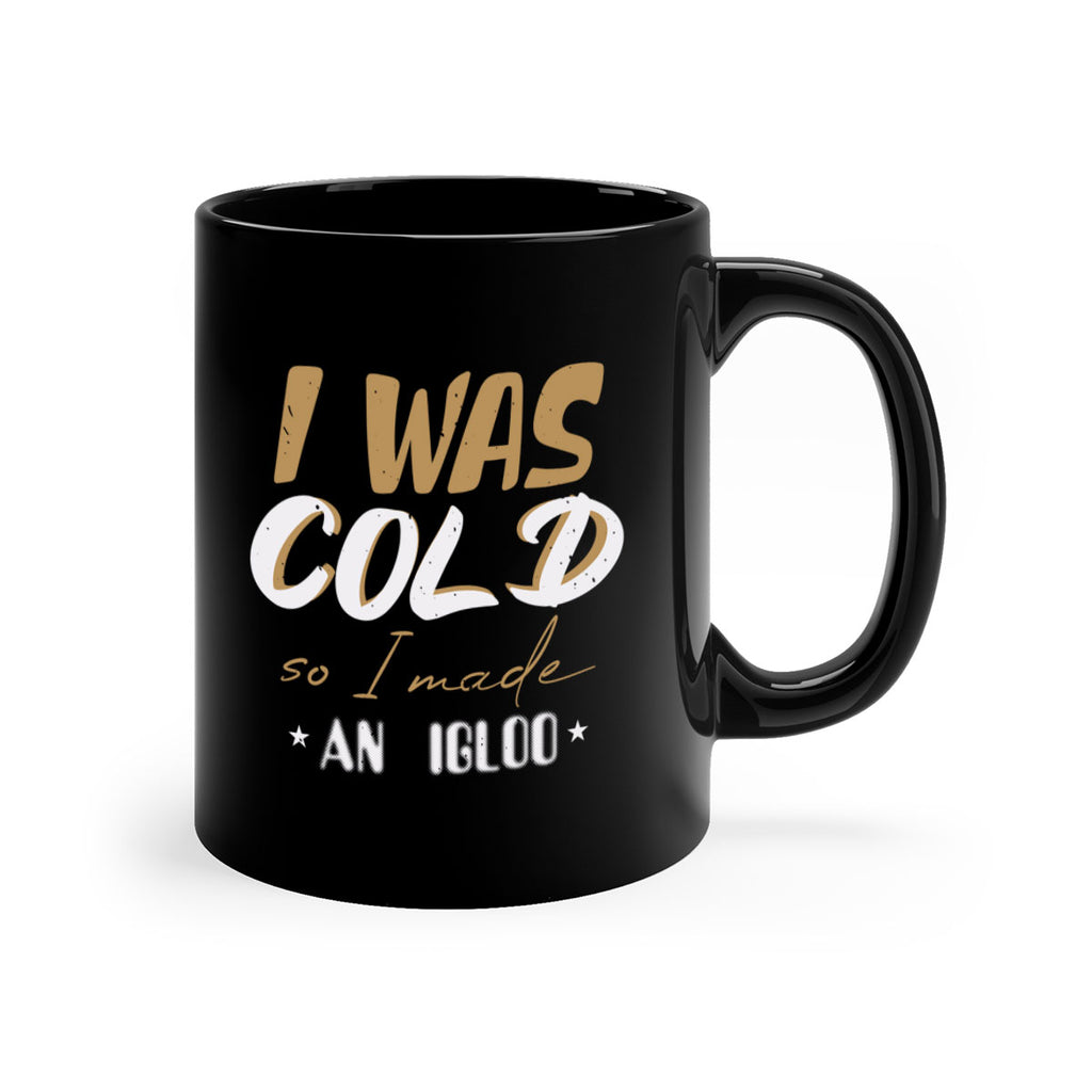 i was cold so i made an igloo 402#- christmas-Mug / Coffee Cup